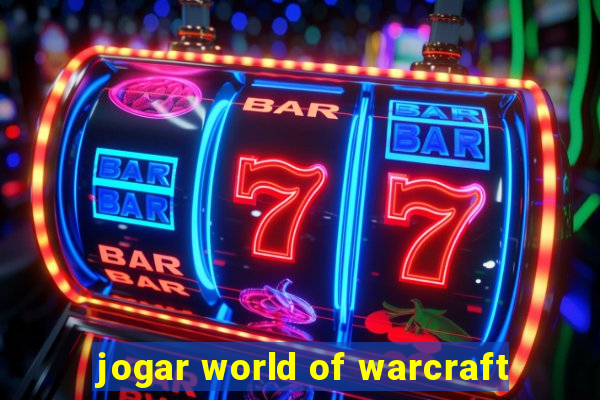 jogar world of warcraft